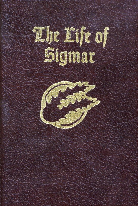 The Life of Sigmar: Being the Epic Tale of the Warrior-God Sigmar, and the Founding of The Empire