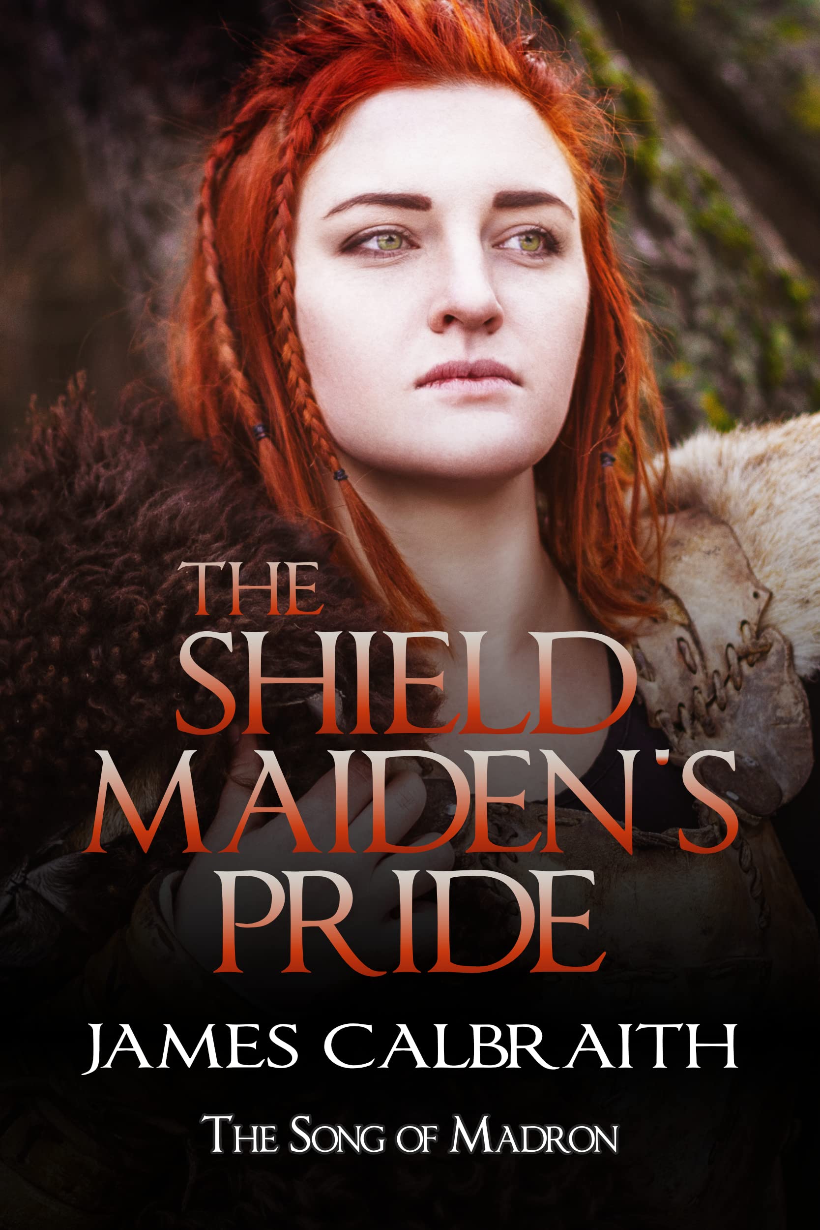 The Shieldmaiden's Pride (Song of Madron #1; The Song of Britain #7)