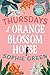Thursdays at Orange Blossom House by Sophie Green