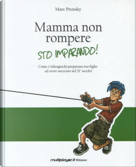 Mamma non rompere, sto imparando! Come i videogiochi preparano tuo figlio ad avere successo nel 21 secolo!