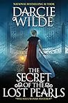 The Secret of the Lost Pearls by Darcie Wilde