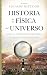 Historia de la física del universo by Eduardo Battaner