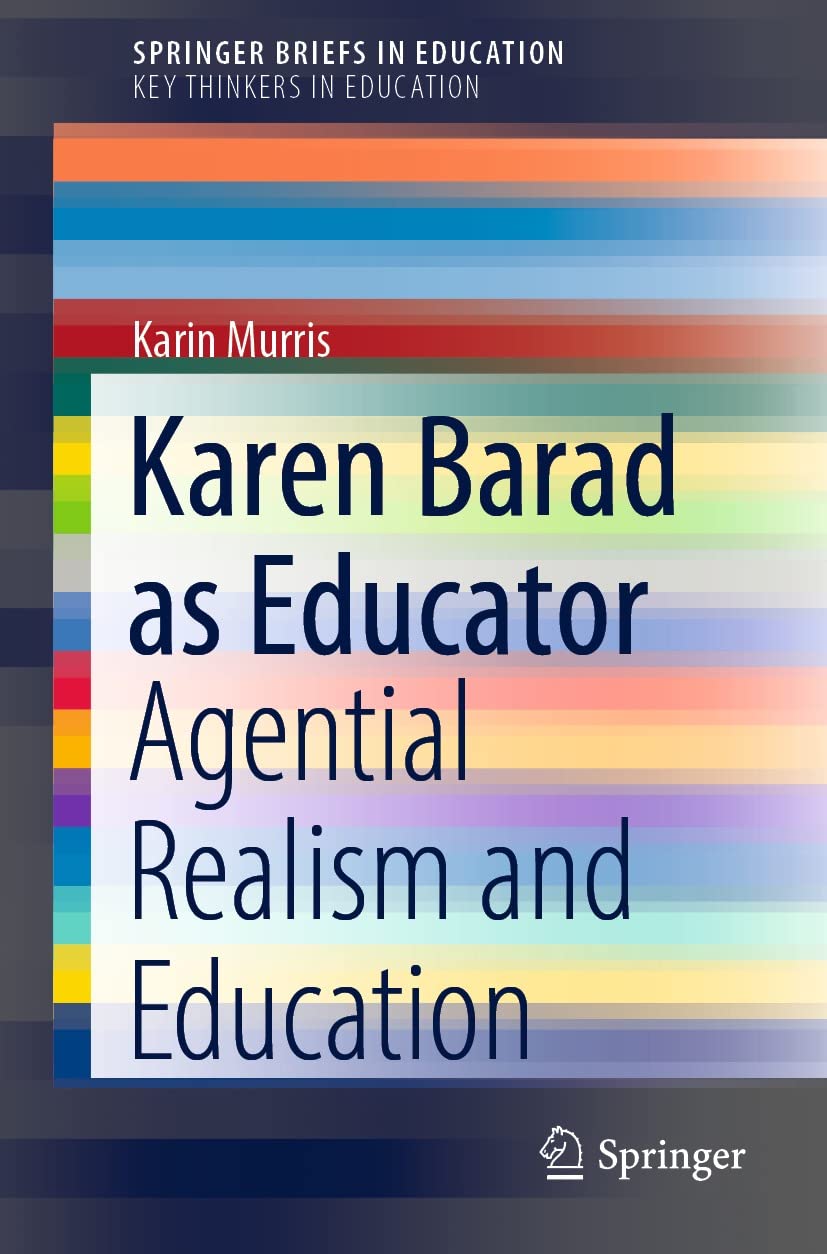 Karen Barad as Educator: Agential Realism and Education (SpringerBriefs in Education)