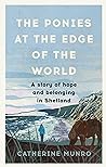 The Ponies at the Edge of the World by Catherine  Munro