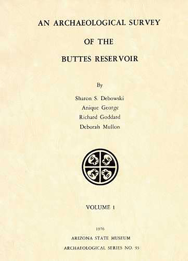 An Archaeological Survey of the Buttes Reservoir, Vol. I: 1 (ASM Archaeological Series)