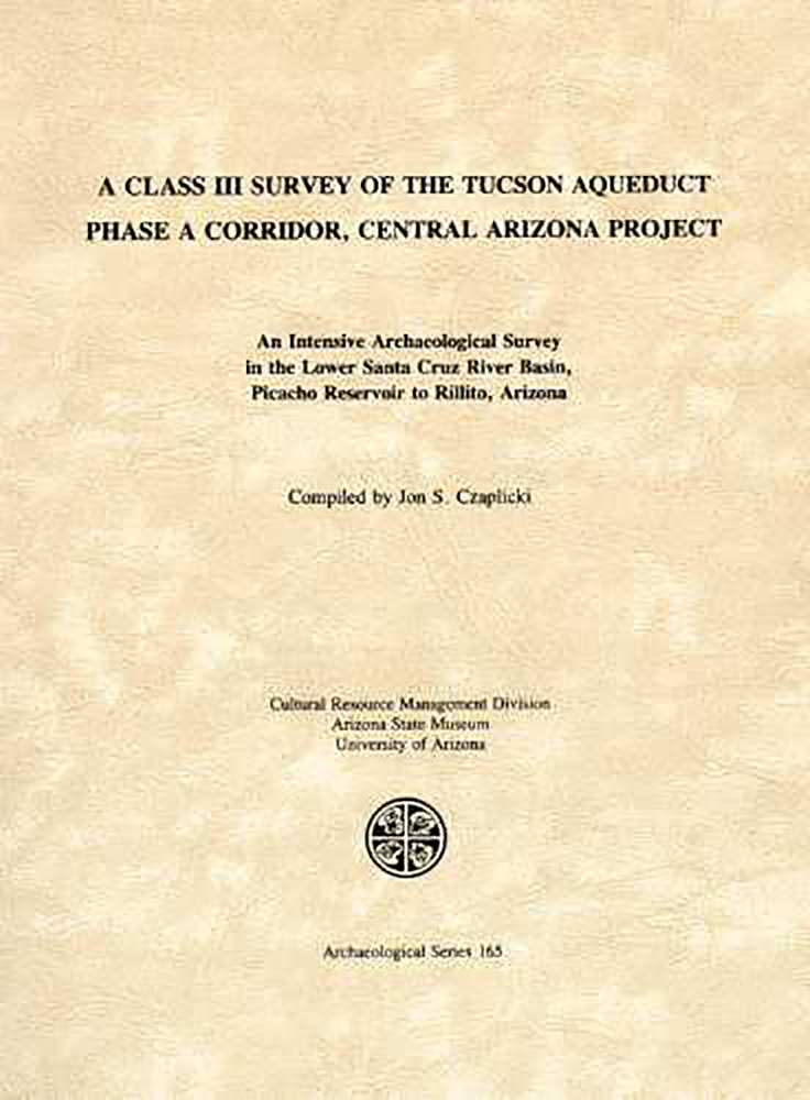 A Class III Survey of the Tucson Aqueduct Phase A Corridor, Central Arizona Project (ASM Archaeological Series)