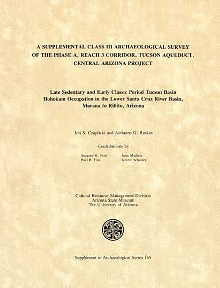 A Supplemental Class III Archaeological Survey of the Phase A, Reach 3 Corridor, Tucson Aqueduct, Central Arizona Project (ASM Archaeological Series)