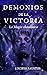 Demonios de la Victoria: La...
