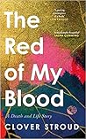 The Red of My Blood: A Death and Life Story The Red of My Blood: A Death and Life Story