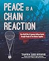 Peace Is a Chain Reaction by Tanya Lee Stone Peace Is a Chain Reaction by Tanya Lee Stone