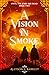 A Vision in Smoke (Until th...