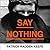 Say Nothing: A True Story Of Murder and Memory In Northern Ireland