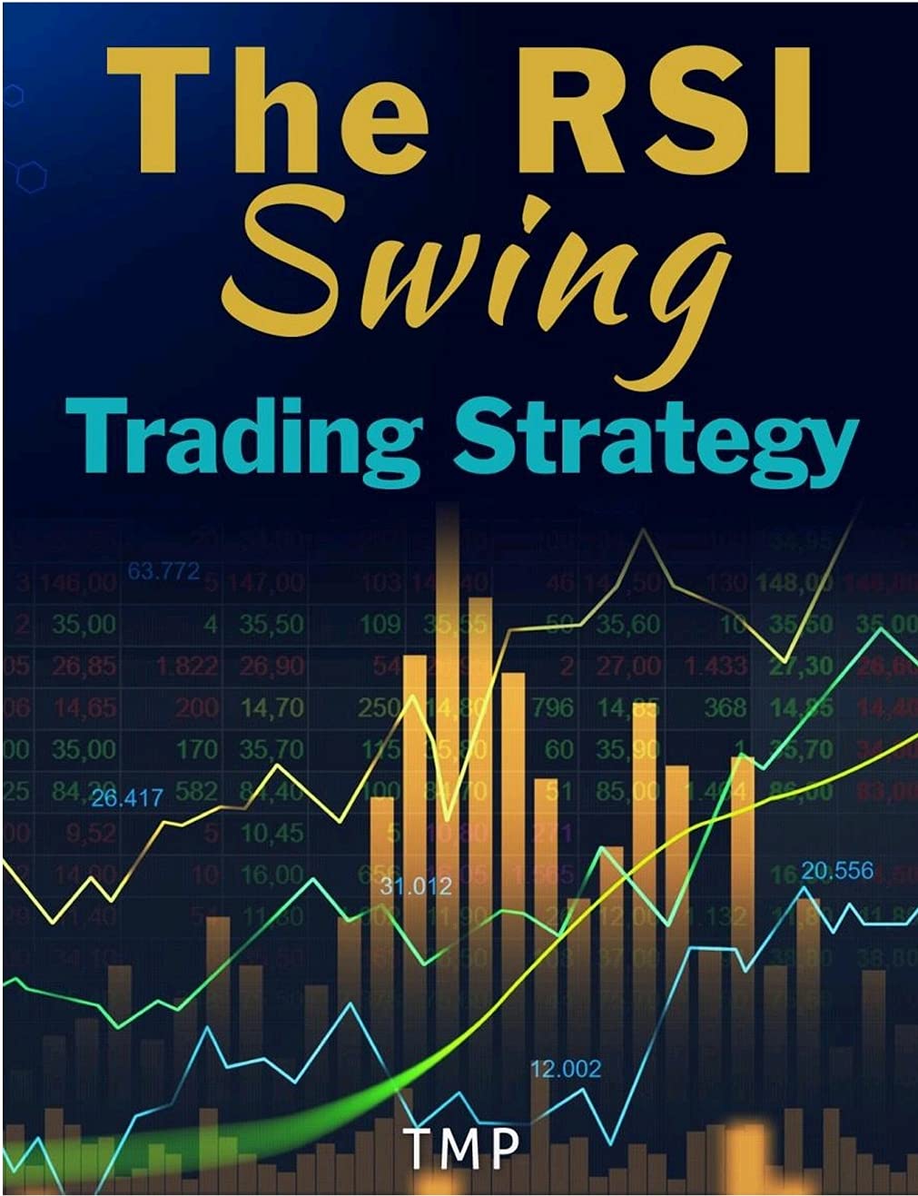 The RSI Swing Trading Strategy: Charting and Technical Analysis (Be an expert in trading chart analysis ( patterns and strategy ) Book 1)