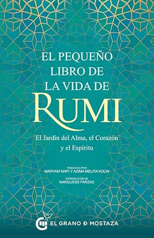 El pequeño libro de la vida de Rumi: El jardín del alma, el corazón y el espíritu