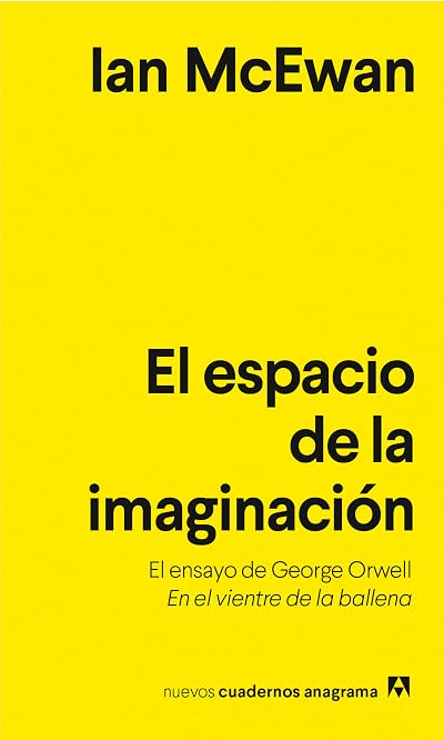Portada de El espacio de la imaginación: El ensayo de George Orwell En el vientre de la ballena, de Ian McEwan