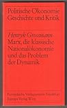 Marx, die klassische Nationalökonomie und das Problem der Dynamik Marx, die klassische Nationalökonomie und das Problem der Dynamik