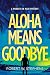 Aloha Means Goodbye by Robert W. Stephens