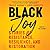 Black Joy: Stories of Resistance, Resilience, and Restoration