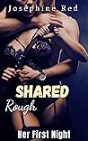 Her First Night - Shared Rough: Used, Dominated, MFMM, Interracial, Rough Men, Hardcore Public BDSM Erotica (Hard Submission Book 2)
