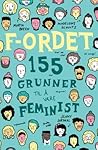 F-ordet. 155 grunner til å være feminist F-ordet. 155 grunner til å være feminist