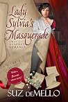 Lady Sylvia's Masquerade by Suz deMello Lady Sylvia's Masquerade by Suz deMello