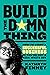 Build the Damn Thing by Kathryn Finney
