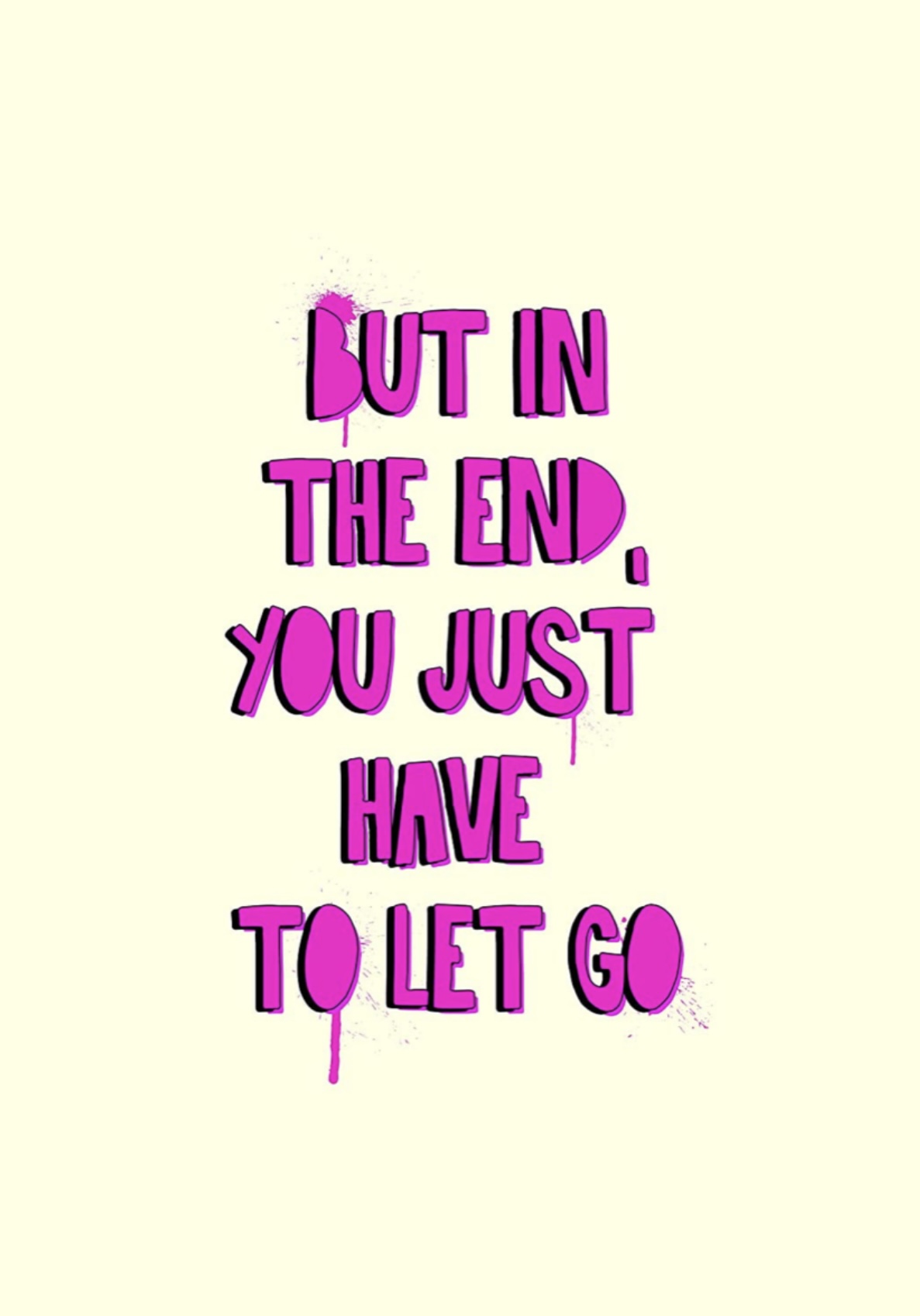 But In The End, You Just Have To Let Go