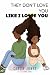 They Don't Love You Like I Love You