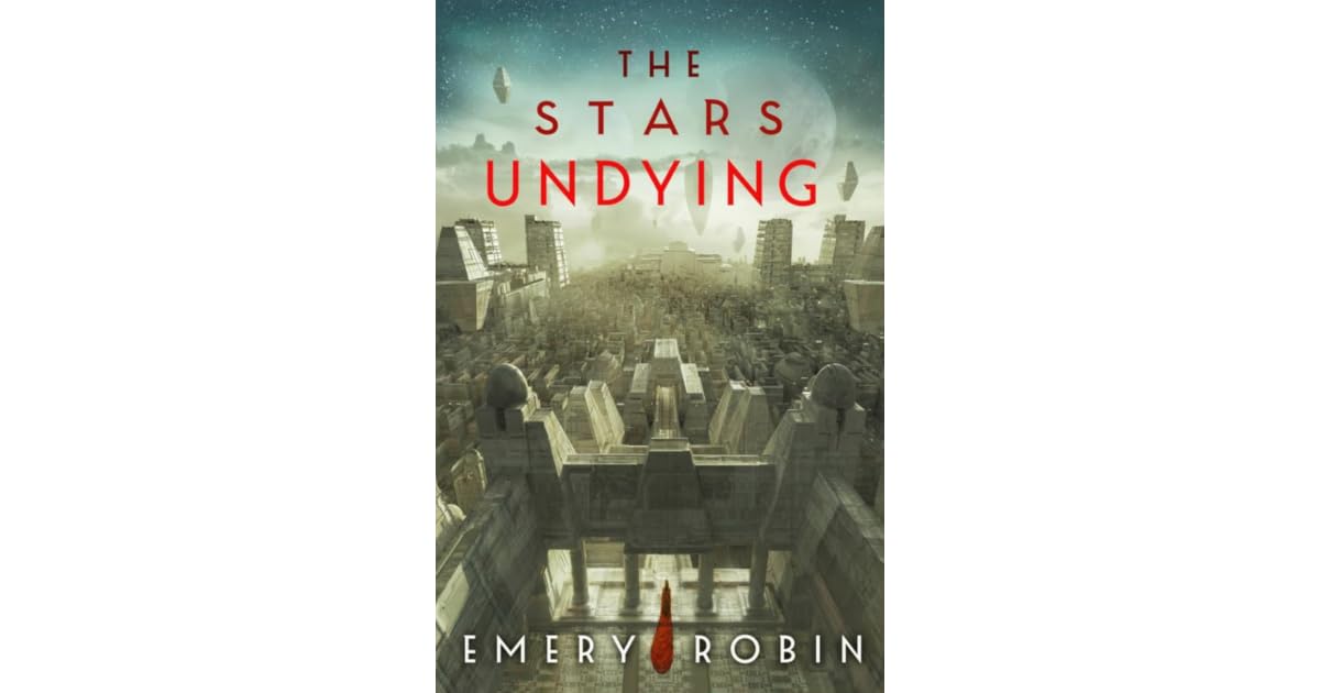 The Stars Undying (Empire Without End, 1) by Emery Robin