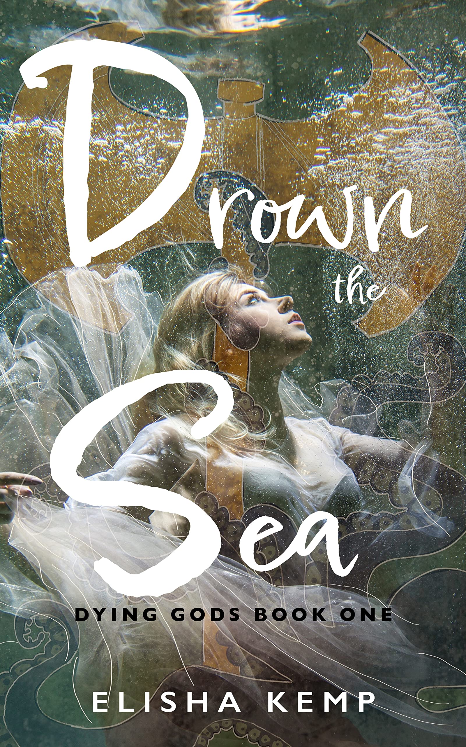 Drown the Sea (Dying Gods, #1)