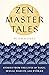 Zen Master Tales: Stories f...