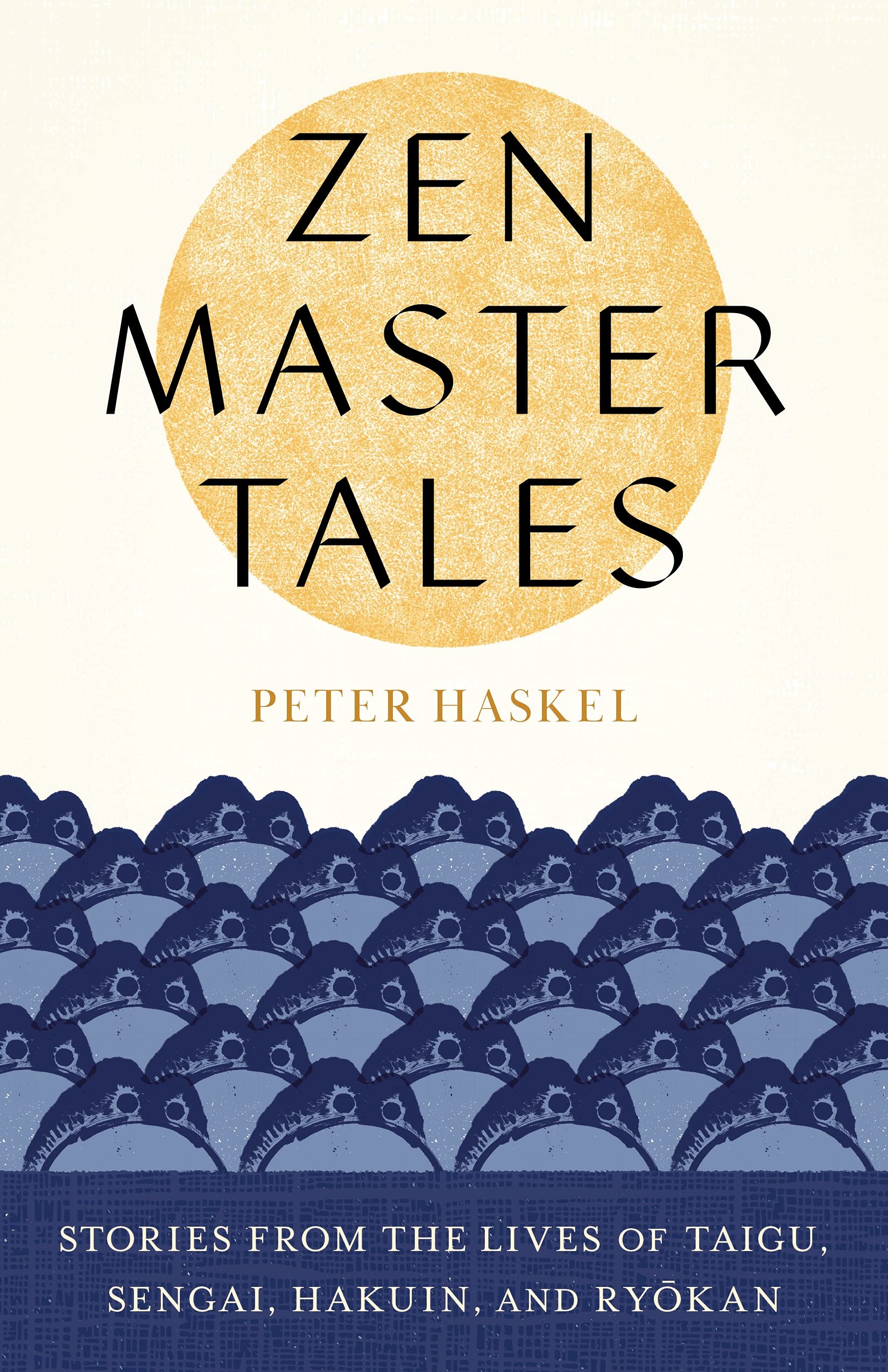 Zen Master Tales: Stories from the Lives of Taigu, Sengai, Hakuin, and Ryokan (Paperback)