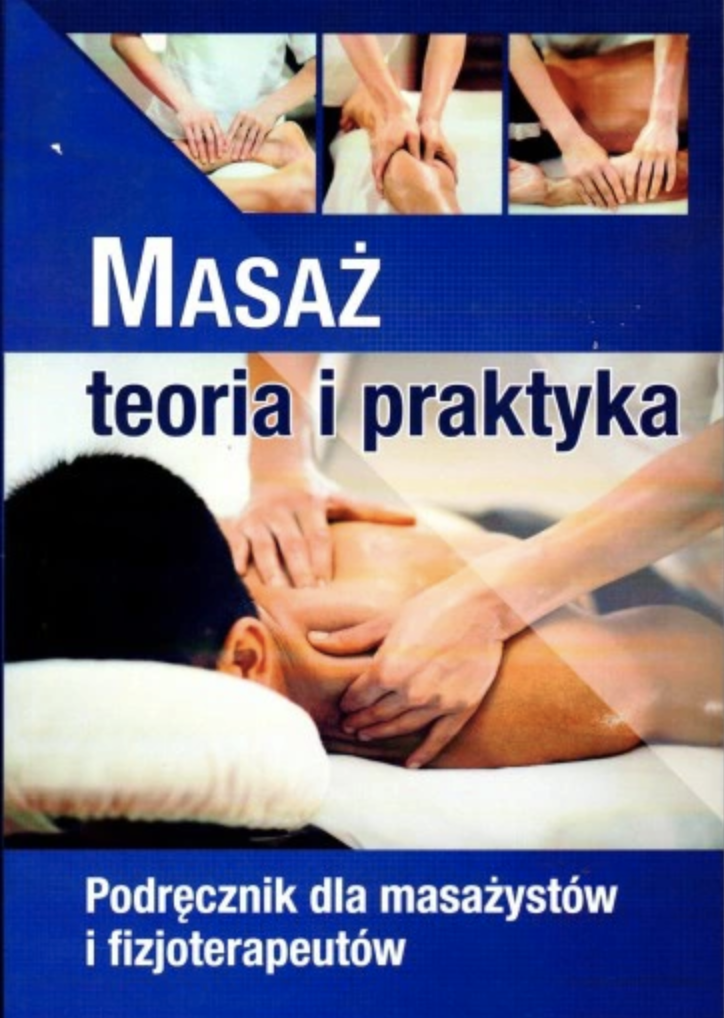 Masaż - teoria i praktyka. Podręcznik dla masażystów i fizjoterapeutów. (Unknown Binding)