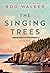 The Singing Trees : A Novel