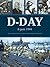 D-Day, 6 juni 1944: Een uniek historisch overzicht van de landing in Normandië