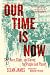 Our Time Is Now: Sex, Race, Class, and Caring for People and Planet