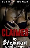 Claimed by Stepdad: Forbidden Affair Man of The House Romance (Naughty Family Book 2)