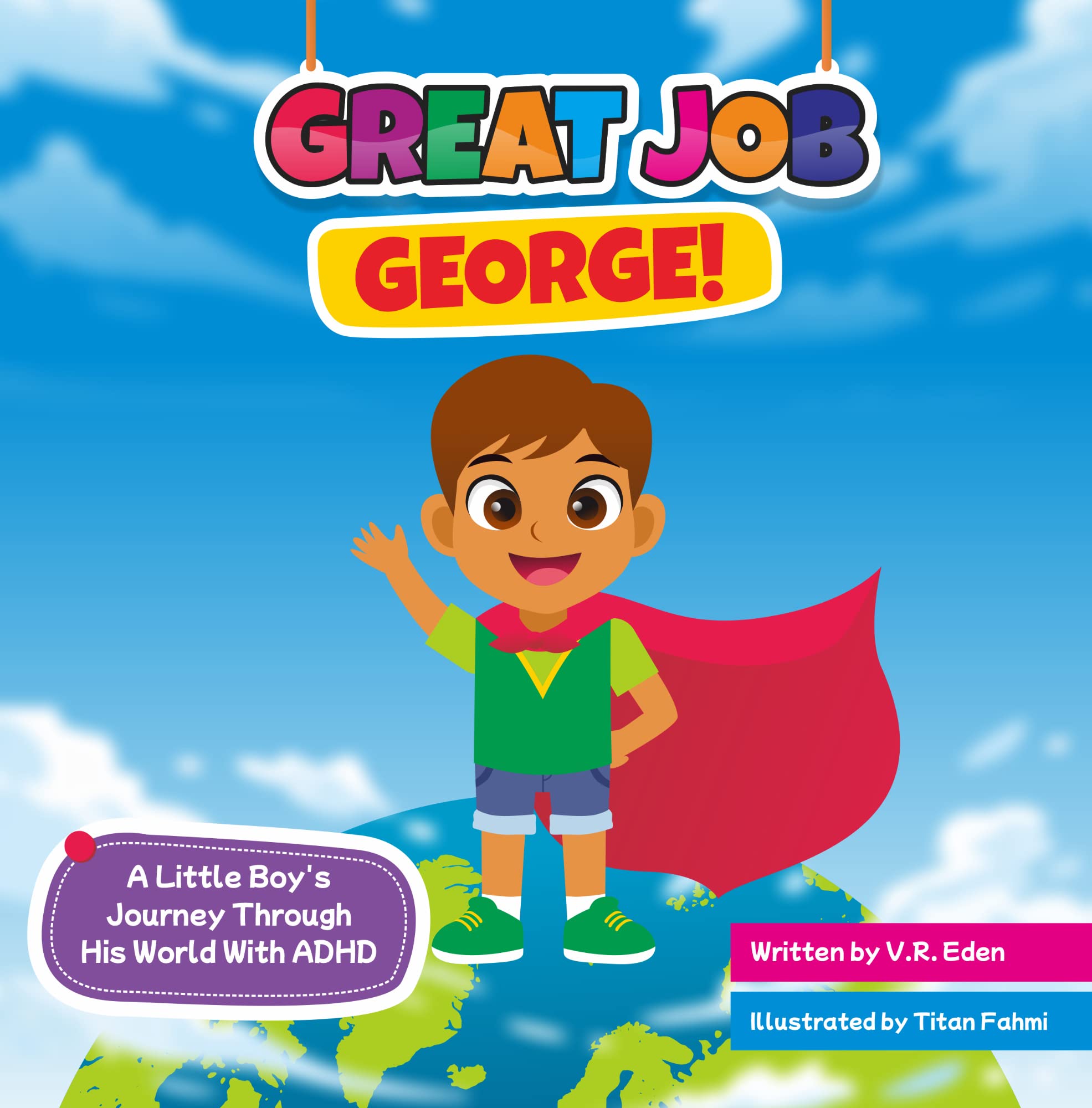 Great Job George!: A Little Boy's Journey Through His World With ADHD (Kindle Edition)