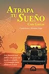 Atrapa tu Sueño con Ganas: EDICIÓN EN BLANCO Y NEGRO - Una historia real donde con ganas un sueño se cumple, y te contagia para alcanzar el tuyo (Spanish Edition)