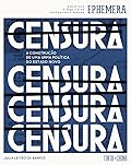 Censura: A Construção de Uma Arma Política do Estado Novo