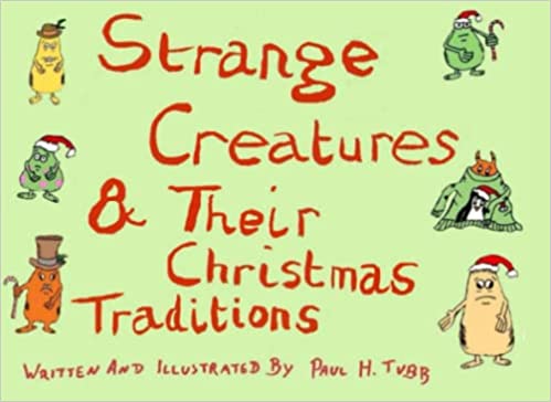 Strange Creatures & Their Christmas Traditions (Tobias Buckmaster's Weird not Wonderful Creatures)