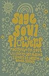 Sage Soul and Flowers: Poetry from the Soul