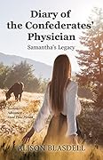 Diary of the Confederates' Physician: Samantha's Legacy