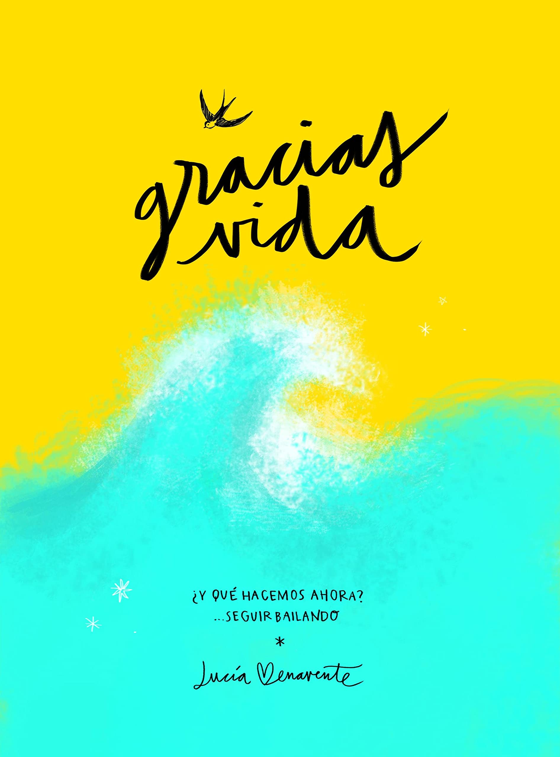 Portada de Gracias, vida: ¿Y qué hacemos ahora? Seguir bailando, de Lucía Be