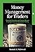 Money Management for Traders: Essential Formulas and Custom Record Keeping Forms for Successful Trading (BEST BOOKS 4 TRADERS)