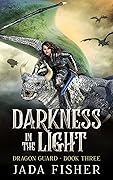 Darkness in the Light (The Dragon Guard Book 3)