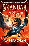 Skandar e il ladro di unicorni by A.F. Steadman