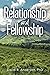 Relationship and Fellowship