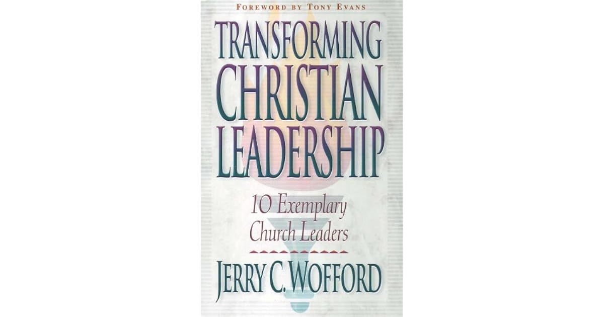 Transforming Christian Leadership by Jerry C. Wofford