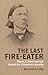 The Last Fire-Eater: Roger ...
